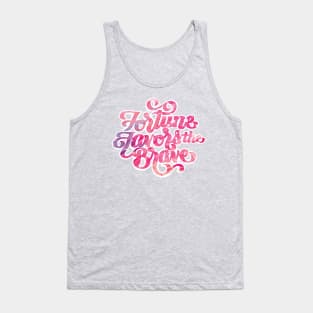 Fortune Favors the Brave Tank Top
